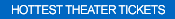 Hottest Theater Tickets
