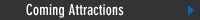Coming Attractions